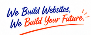 We Build Websites, We Build Your Future.